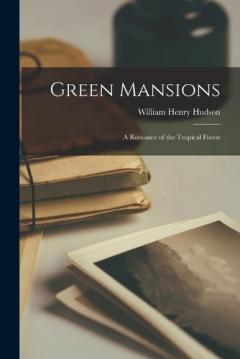 Coperta cărții Green Mansions: A Romance of the Tropical Forest
