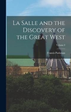 Coperta cărții La Salle and the Discovery of the Great West; Volume I