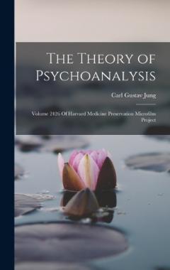 The Theory of Psychoanalysis: Volume 2426 Of Harvard Medicine Preservation Microfilm Project