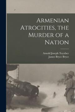 Coperta cărții Armenian Atrocities, the Murder of a Nation