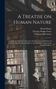 Coperta cărții A Treatise on Human Nature; Being an Attempt to Introduce the Experimental Method of Reasoning Into Moral Subjects; and, Dialogues Concerning Natural Religion