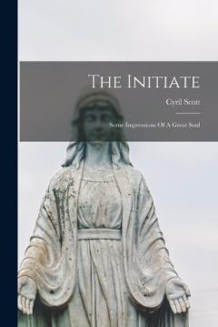 The Initiate: Some Impressions Of A Great Soul