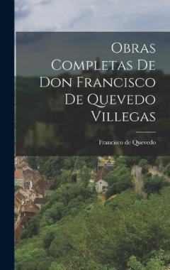 Coperta cărții Obras Completas de Don Francisco de Quevedo Villegas