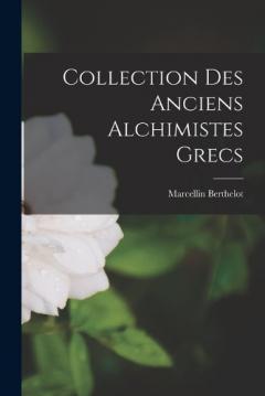 Coperta cărții Collection des Anciens Alchimistes Grecs