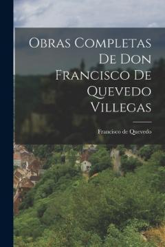 Coperta cărții Obras Completas de Don Francisco de Quevedo Villegas