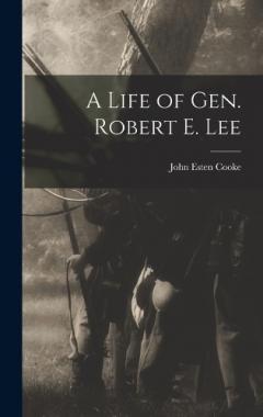Coperta cărții A Life of Gen. Robert E. Lee