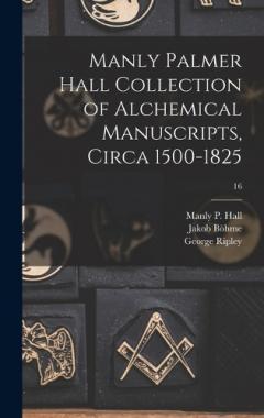 Coperta cărții Manly Palmer Hall collection of alchemical manuscripts, circa 1500-1825; 16
