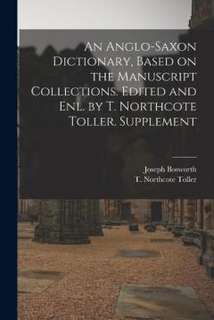 Coperta cărții An Anglo-Saxon Dictionary, Based on the Manuscript Collections. Edited and enl. by T. Northcote Toller. Supplement