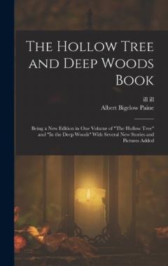 Coperta cărții The Hollow Tree and Deep Woods Book: Being a new Edition in one Volume of "The Hollow Tree" and "In the Deep Woods" With Several new Stories and Pictures Added