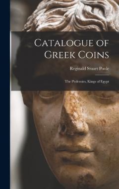 Coperta cărții Catalogue of Greek Coins: The Ptolemies, Kings of Egypt