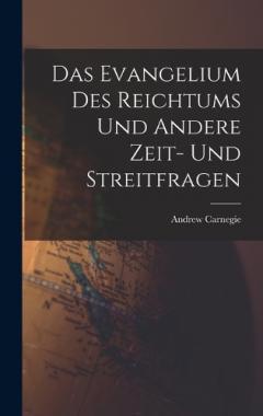 Coperta cărții Das Evangelium des Reichtums und Andere Zeit- und Streitfragen