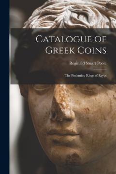 Coperta cărții Catalogue of Greek Coins: The Ptolemies, Kings of Egypt