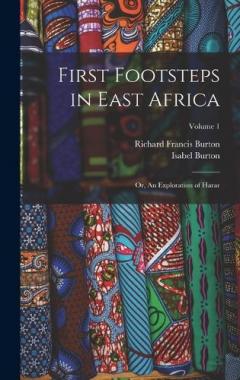 Coperta cărții First Footsteps in East Africa: Or, An Exploration of Harar; Volume 1