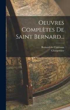 Oeuvres Complètes De Saint Bernard...