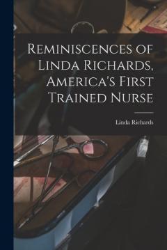 Coperta cărții Reminiscences of Linda Richards, America's First Trained Nurse