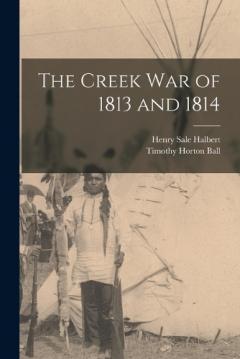 The Creek War of 1813 and 1814