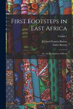 Coperta cărții First Footsteps in East Africa: Or, An Exploration of Harar; Volume 1