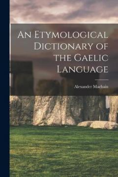 Coperta cărții An Etymological Dictionary of the Gaelic Language