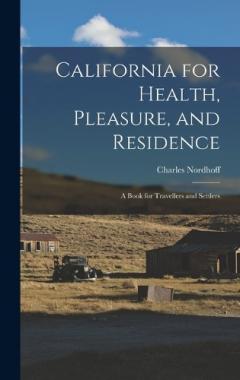 Coperta cărții California for Health, Pleasure, and Residence; a Book for Travellers and Settlers