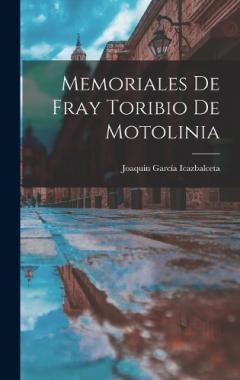 Coperta cărții Memoriales de Fray Toribio de Motolinia