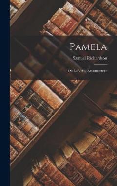 Pamela: Ou La Vertu Recompensée