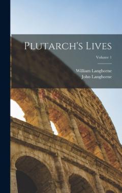 Coperta cărții Plutarch's Lives; Volume 1