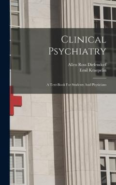 Clinical Psychiatry: A Text-book For Students And Physicians