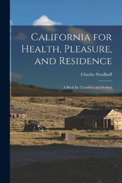 Coperta cărții California for Health, Pleasure, and Residence; a Book for Travellers and Settlers