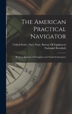 Coperta cărții The American Practical Navigator: Being an Epitome of Navigation and Nautical Astronomy