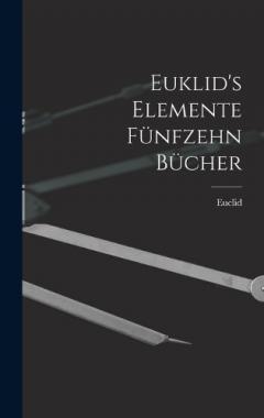 Euklid's Elemente fünfzehn Bücher