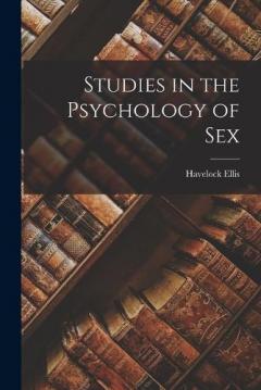 Studies in the Psychology of Sex