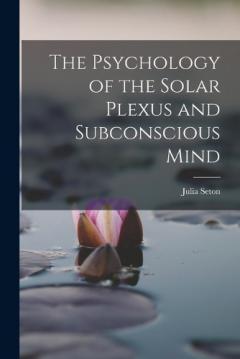 Coperta cărții The Psychology of the Solar Plexus and Subconscious Mind