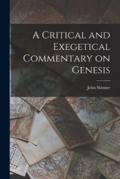 A Critical and Exegetical Commentary on Genesis