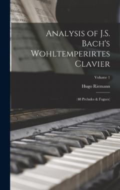 Analysis of J.S. Bach's Wohltemperirtes Clavier: (48 Preludes & Fugues); Volume 1