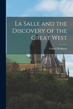 Coperta cărții La Salle and the Discovery of the Great West