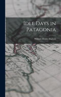 Coperta cărții Idle Days in Patagonia