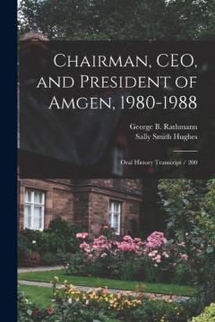 Chairman, CEO, and President of Amgen, 1980-1988: Oral History Transcript / 200