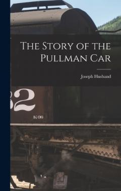 Coperta cărții The Story of the Pullman Car
