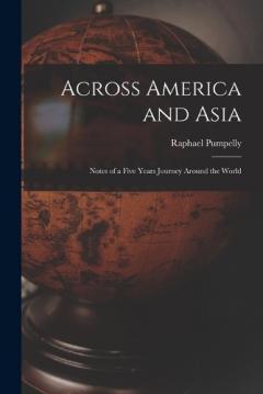 Coperta cărții Across America and Asia: Notes of a Five Years Journey Around the World