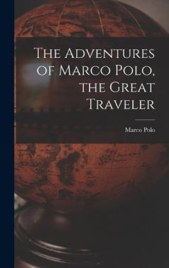 The Adventures of Marco Polo, the Great Traveler