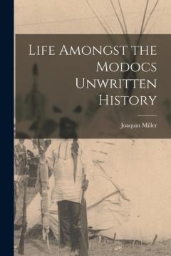 Life Amongst the Modocs Unwritten History