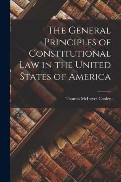 The General Principles of Constitutional Law in the United States of America