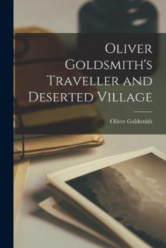 Coperta cărții Oliver Goldsmith's Traveller and Deserted Village