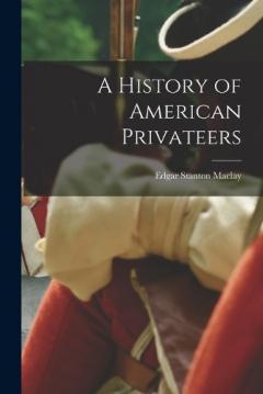 Coperta cărții A History of American Privateers