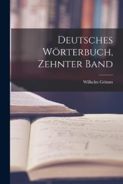 Deutsches Wörterbuch, Zehnter Band