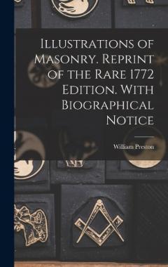 Coperta cărții Illustrations of Masonry. Reprint of the Rare 1772 Edition. With Biographical Notice