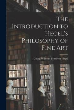 Coperta cărții The Introduction to Hegel's Philosophy of Fine Art
