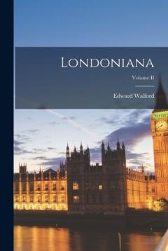Coperta cărții Londoniana; Volume II
