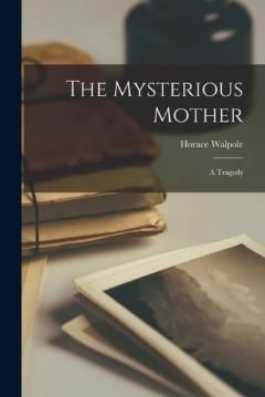 Coperta cărții The Mysterious Mother: A Tragedy