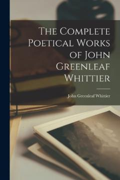 Coperta cărții The Complete Poetical Works of John Greenleaf Whittier